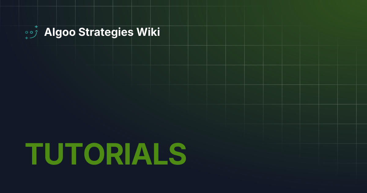 TUTORIALS | Algoo Strategies Wiki